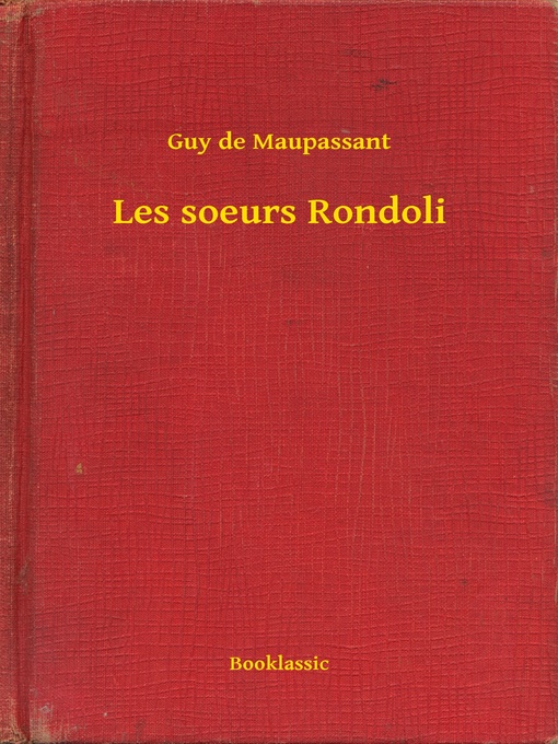 Title details for Les soeurs Rondoli by Guy de Maupassant - Available